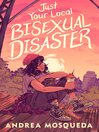 Cover image for Just Your Local Bisexual Disaster